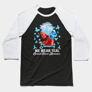 We Wear Teal Black Woman Cervical Cancer Awareness Baseball T-Shirt